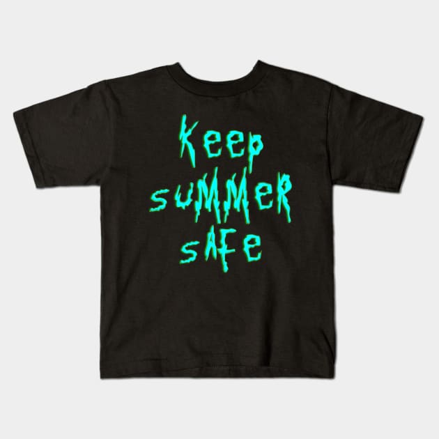 Keep Summer Safe Kids T-Shirt by RadioGunk1